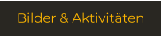 Bilder & Aktivitäten
