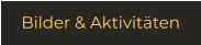 Bilder & Aktivitäten