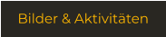 Bilder & Aktivitäten