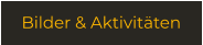 Bilder & Aktivitäten