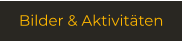 Bilder & Aktivitäten